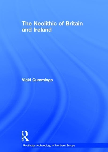The Neolithic of Britain and Ireland (Routledge Archaeology of Northern Europe) Social Sciences