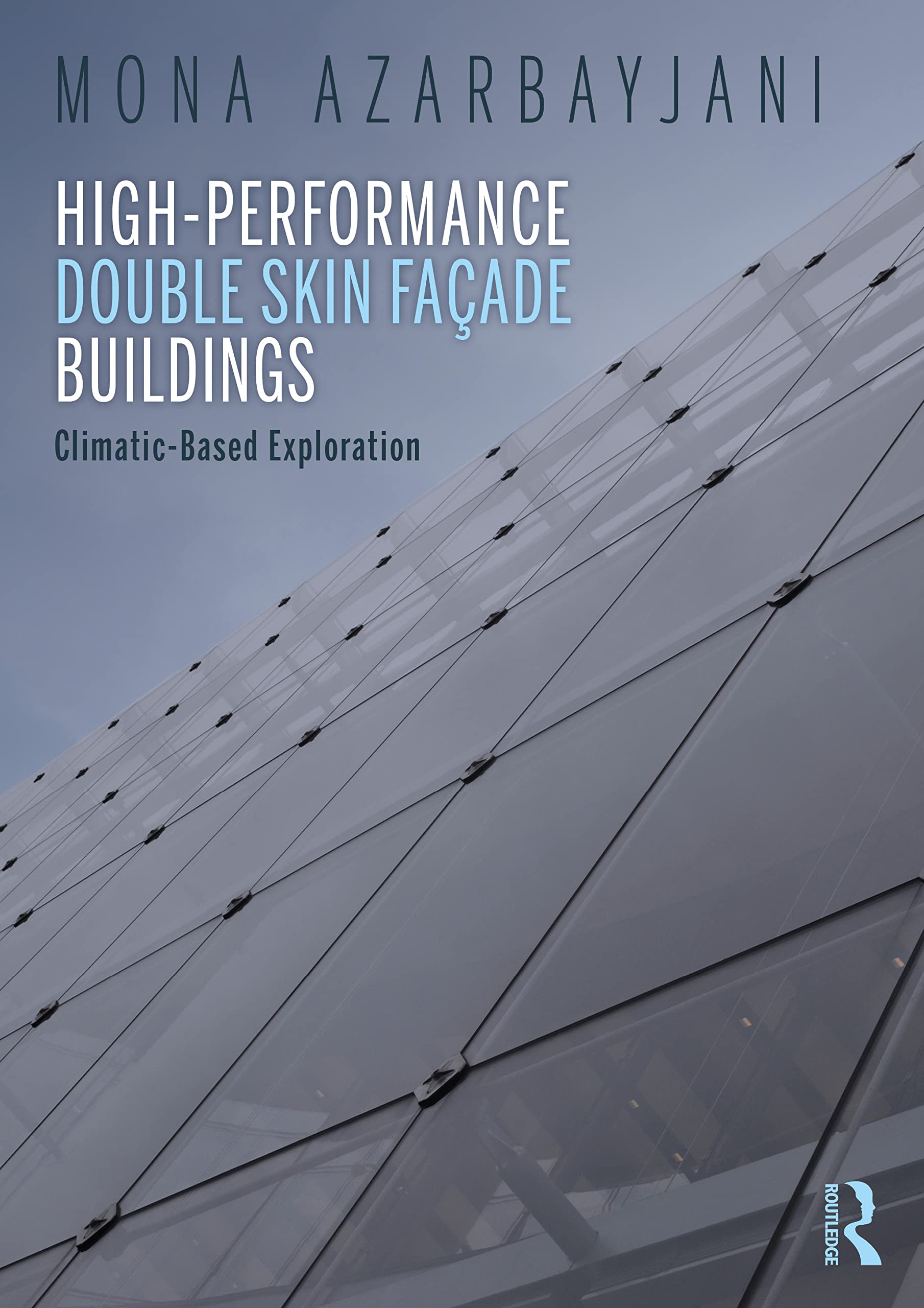 High-Performance Double Skin Façade Buildings: Climatic-Based Exploration Architecture