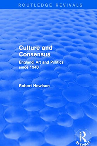 Culture and Consensus: England, Art and Politics since 1940 (Routledge Revivals) Books