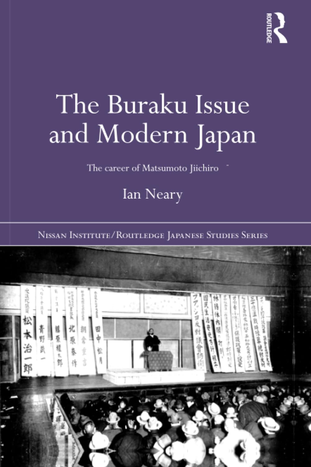 The Buraku Issue and Modern Japan: The Career of Matsumoto Jiichiro (The Nissan Institute/Routledge Japanese Studies Series) Social Sciences