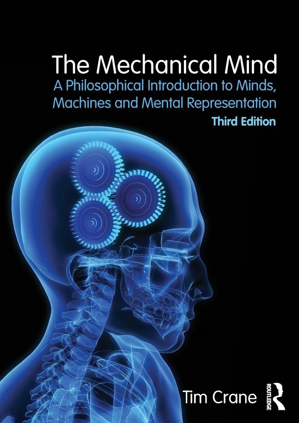 The Mechanical Mind: A Philosophical Introduction to Minds, Machines and Mental Representation Philosophy