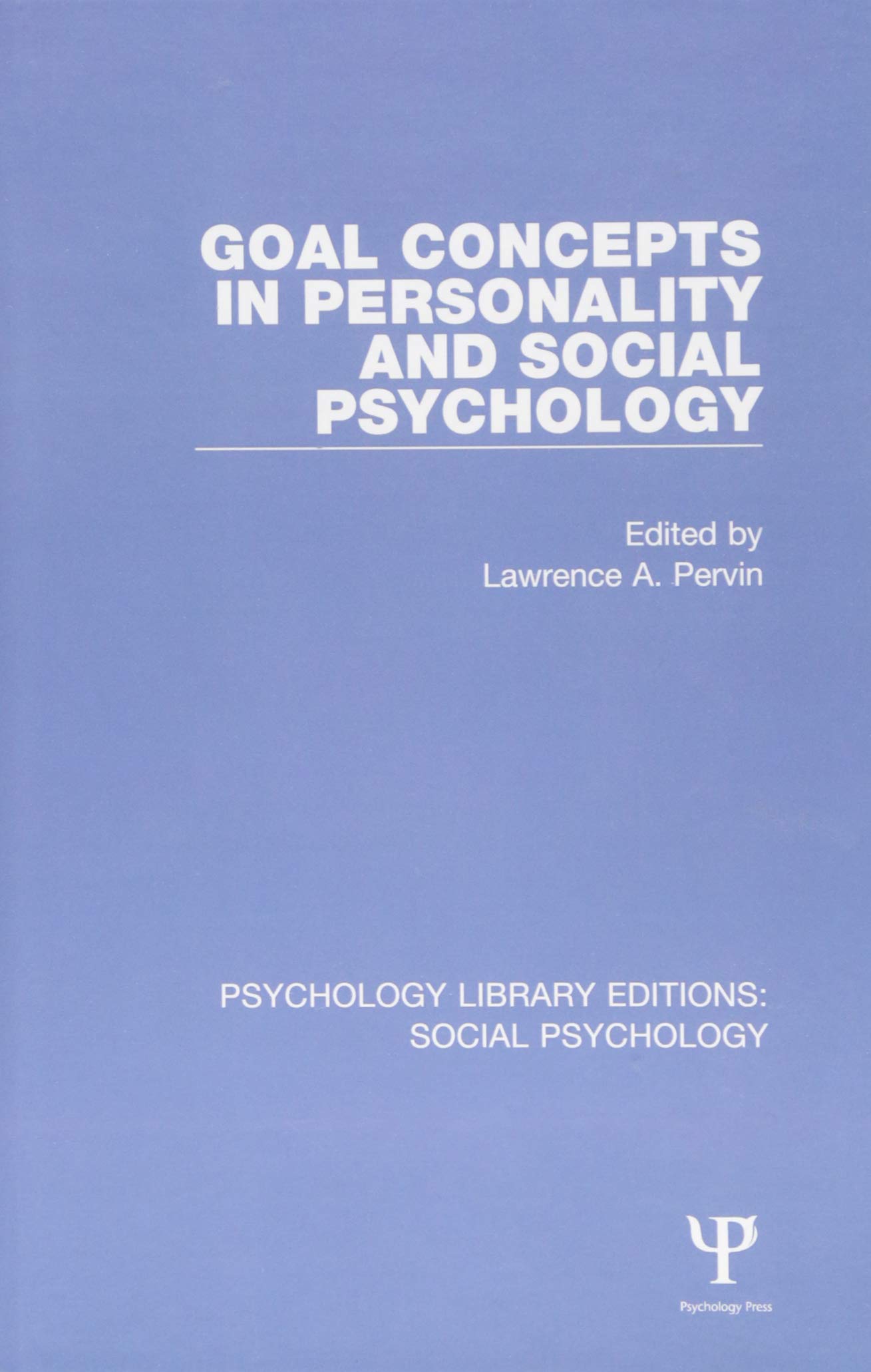 Goal Concepts in Personality and Social Psychology (Psychology Library Editions: Social Psychology, Band 23) Business, Finance & Career