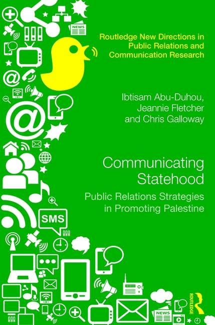 Communicating Statehood: Public Relations Strategies in Promoting Palestine (Routledge New Directions in Pr & Communication Research) Social Sciences