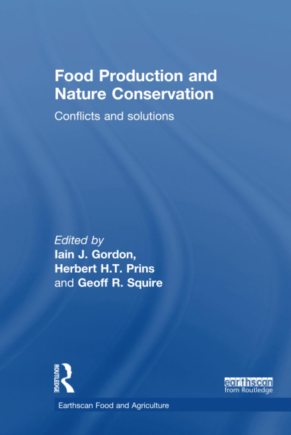 Food Production and Nature Conservation: Conflicts and Solutions (Earthscan Food and Agriculture) Business, Finance & Career