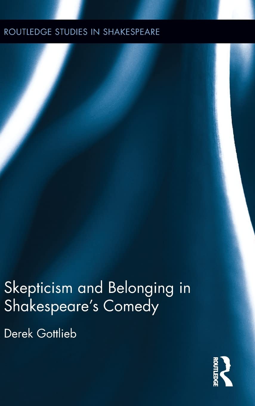 Skepticism and Belonging in Shakespeare's Comedy Philosophy