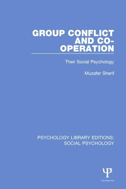 Group Conflict and Co-operation: Their Social Psychology (Psychology Library Editions: Social Psychology) Social Sciences