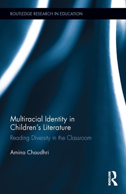 Multiracial Identity in Children's Literature: Reading Diversity in the Classroom (Routledge Research in Education, 185, Band 185) Contemporary literature