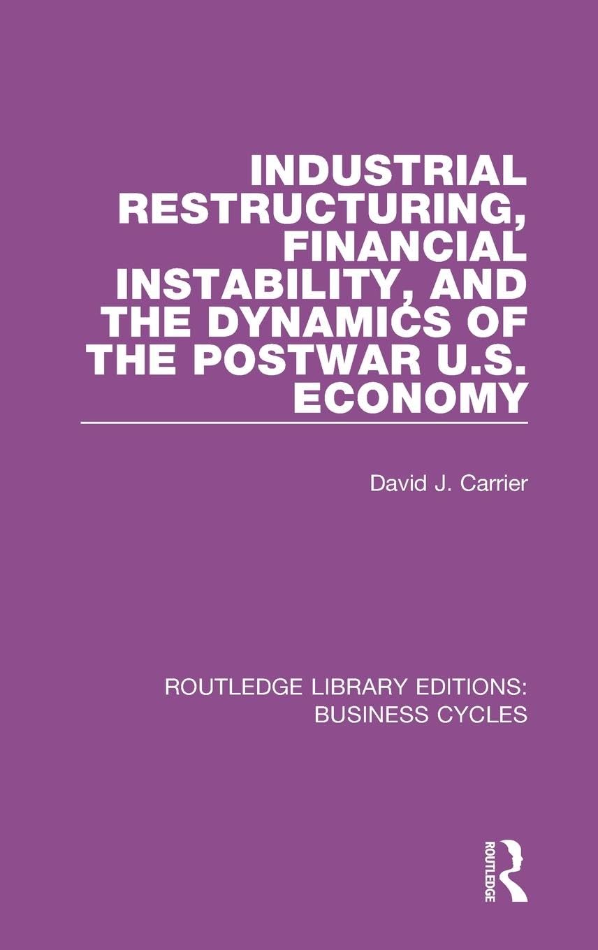 Industrial Restructuring, Financial Instability and the Dynamics of the Postwar US Economy (RLE Law