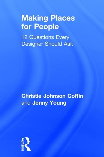 Making Places for People: 12 Questions Every Designer Should Ask Architecture