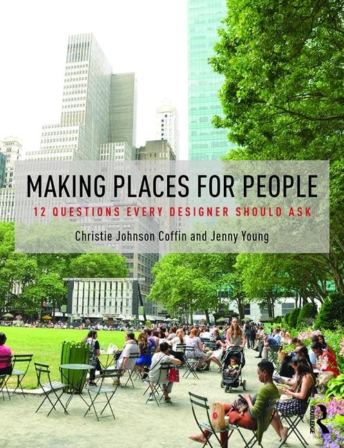 Making Places for People: 12 Questions Every Designer Should Ask book