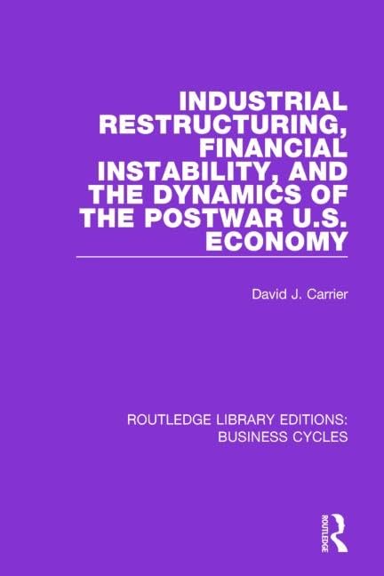 Industrial Restructuring, Financial Instability and the Dynamics of the Postwar US Economy (RLE: Business Cycles) (Routledge Library Editions: Business Cycles) Business, Finance & Career