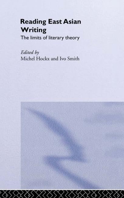 Reading East Asian Writing: The Limits of Literary Theory Social Sciences