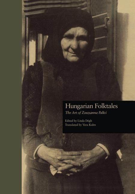Hungarian Folktales: The Art of Zsuzsanna Palk- (Garland Reference Library of the Humanities; World Folktale Library, 1736, Band 2) Books