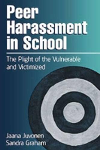 Peer Harassment in School: The Plight of the Vulnerable and Victimized Psychology