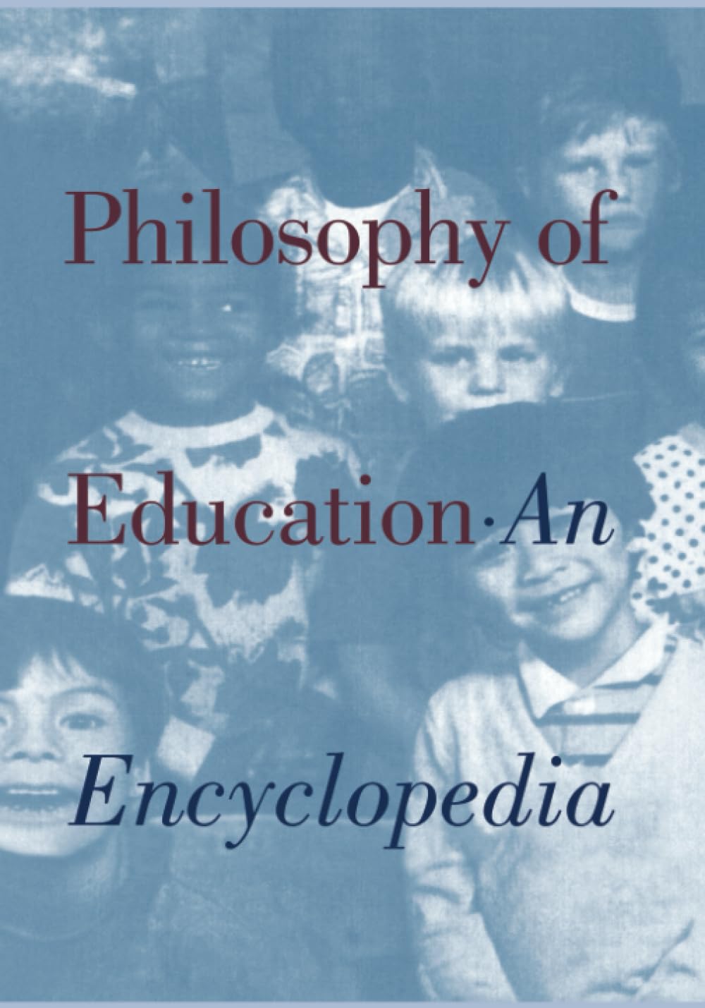 Philosophy of Education: An Encyclopedia (Routledge Reference Libraries of the Humanities, 1671, Band 1671) General education