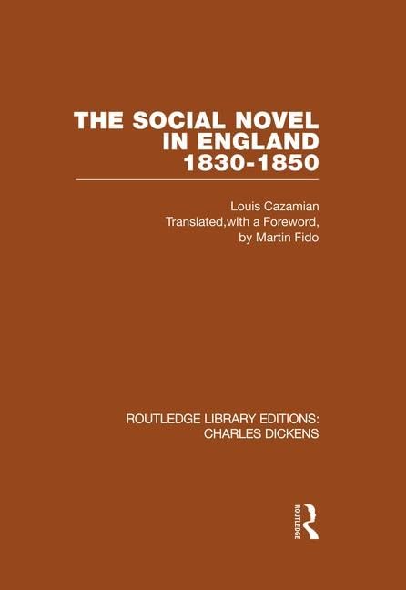 The Social Novel in England 1830-1850 (RLE Dickens): Dickens Disraeli Mrs Gaskell Kingsley (Routledge Library Editions: Charles Dickens, Band 2) Contemporary literature