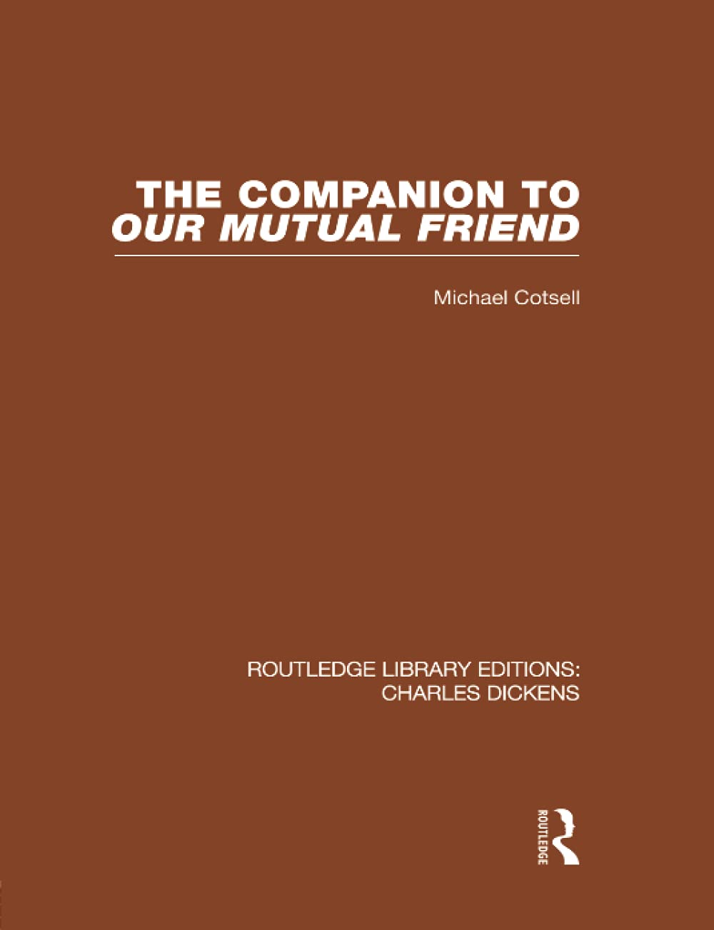 The Companion to Our Mutual Friend: Routledge Library Editions: Charles Dickens Volume 4 Contemporary literature