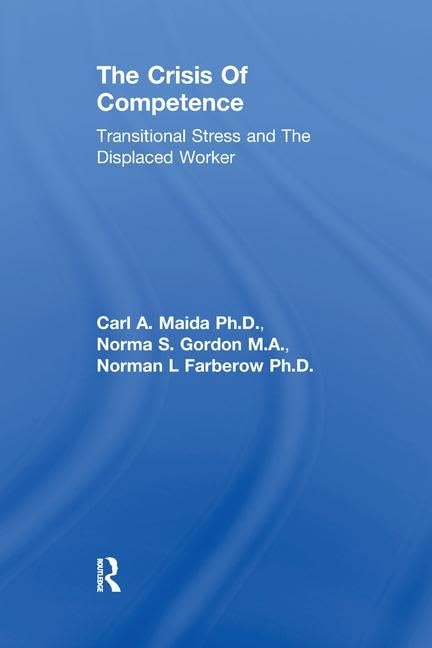 The Crisis Of Competence: Transitional Stress and The Displaced Worker (Brunner/Mazel Psychosocial Stress, 16, Band 16) Medicine