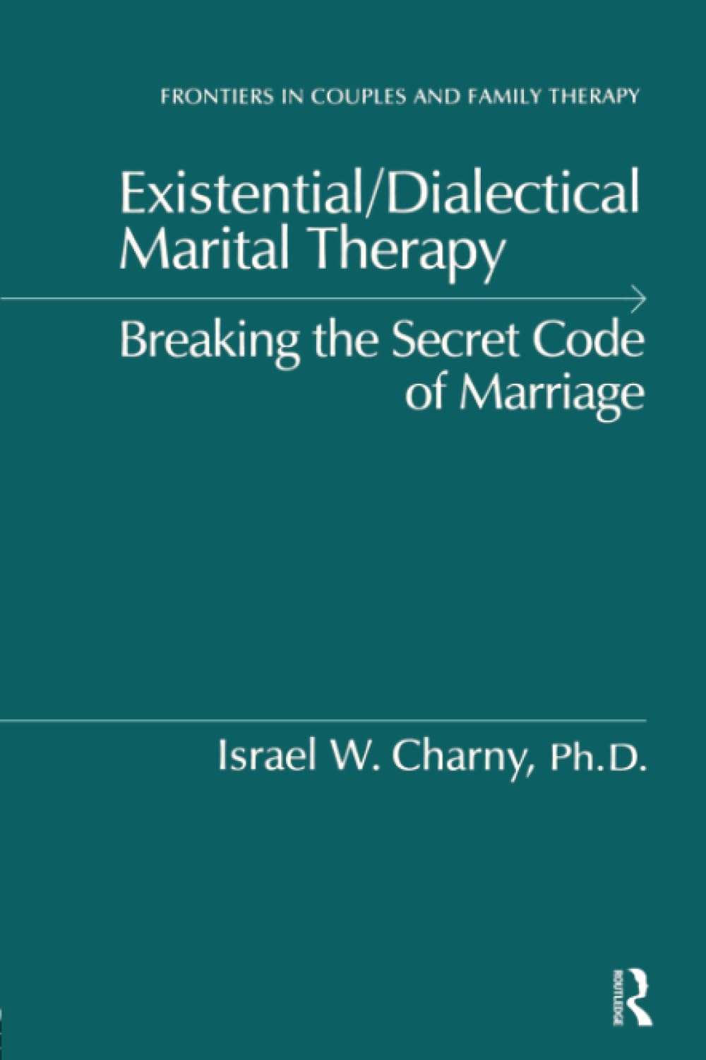 Existential/Dialectical Marital Therapy: Breaking the Secret Code of Marriage Medicine