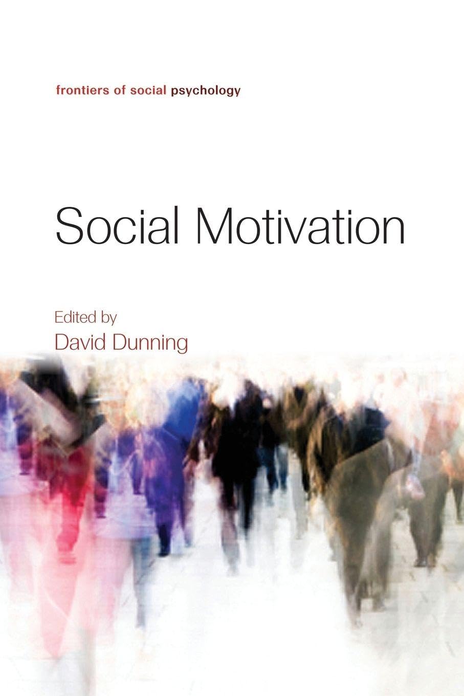 Social Motivation (Frontiers of Social Psychology) Social Sciences