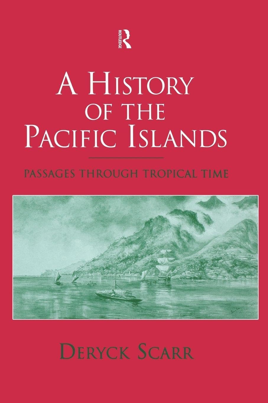 A History of the Pacific Islands: Passages through Tropical Time Social Sciences