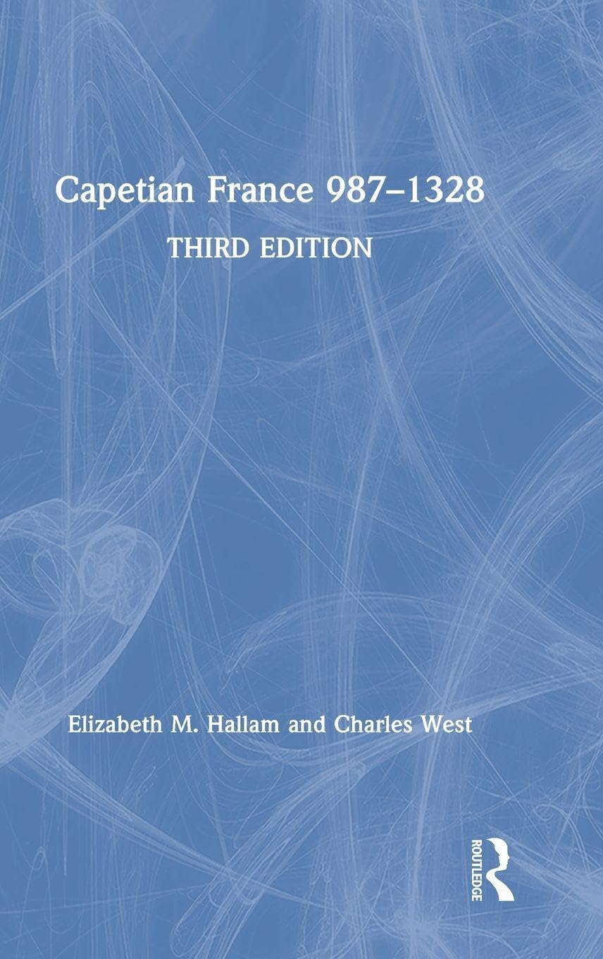 Capetian France 987-1328 Politics & History