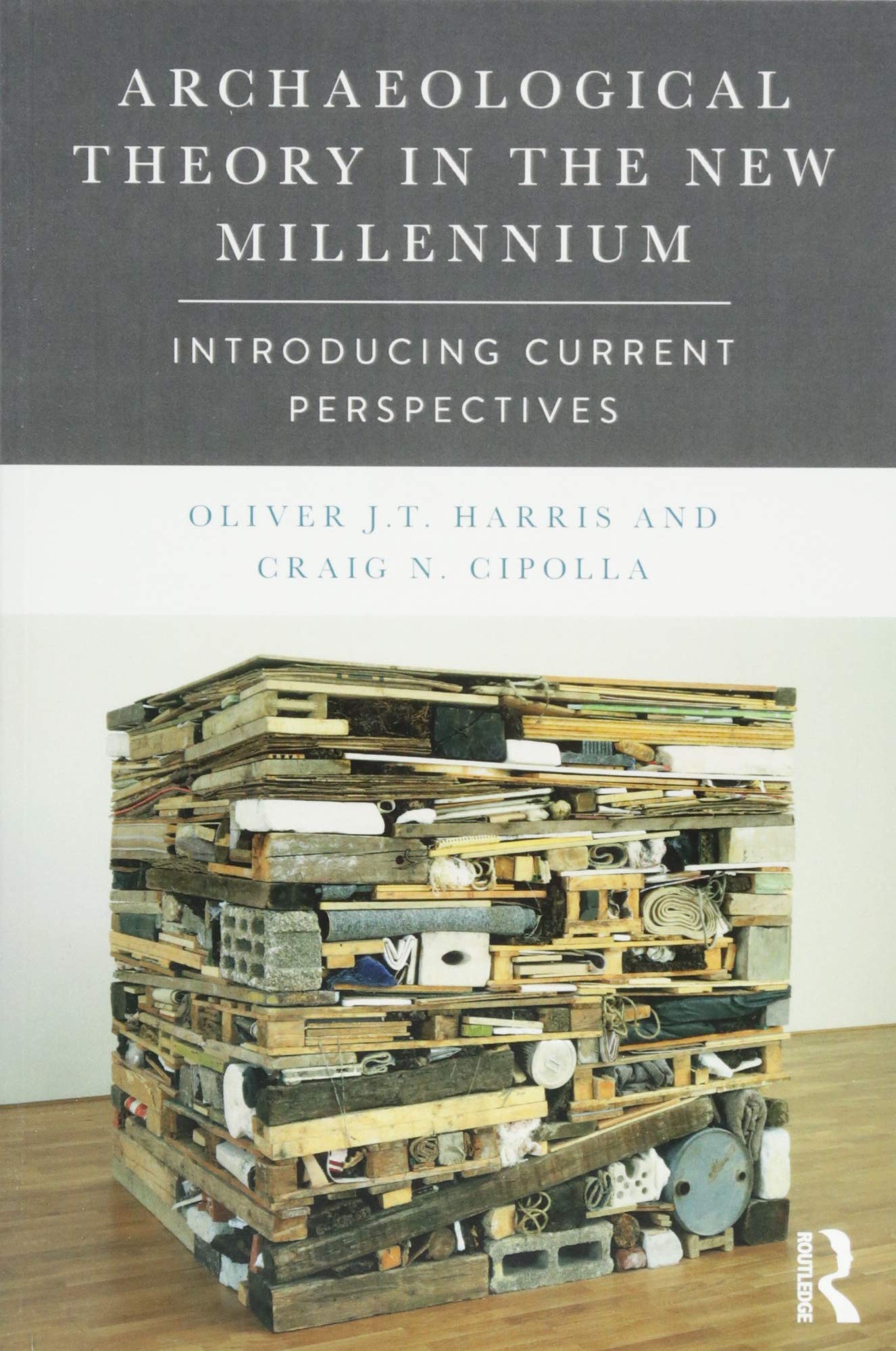 Archaeological Theory in the New Millennium: Introducing Current Perspectives Social Sciences