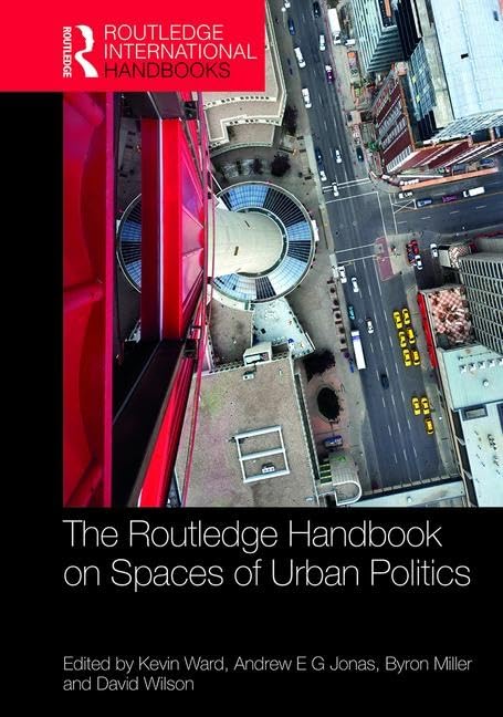 The Routledge Handbook on Spaces of Urban Politics (Routledge International Handbooks) Social Sciences