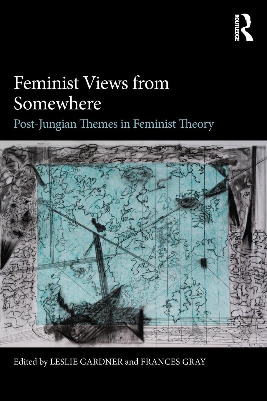 Feminist Views from Somewhere: Post-Jungian themes in feminist theory Books