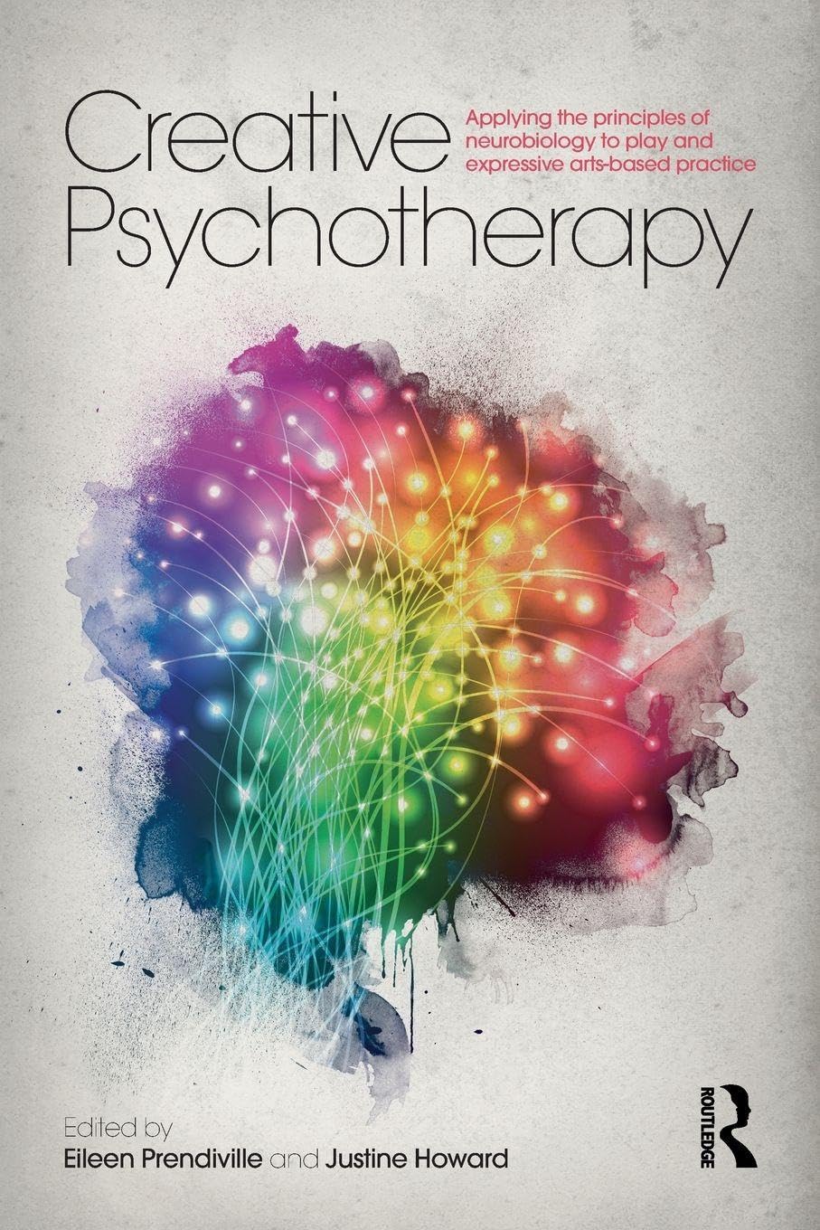 Creative Psychotherapy: Applying the principles of neurobiology to play and expressive arts-based practice Medicine