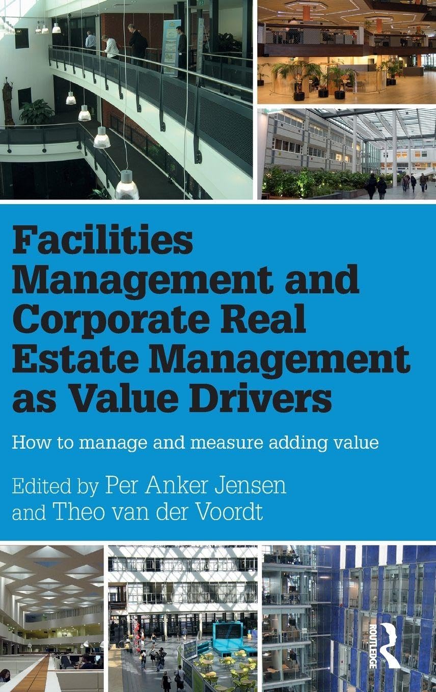 Facilities Management and Corporate Real Estate Management as Value Drivers Business, Finance & Career