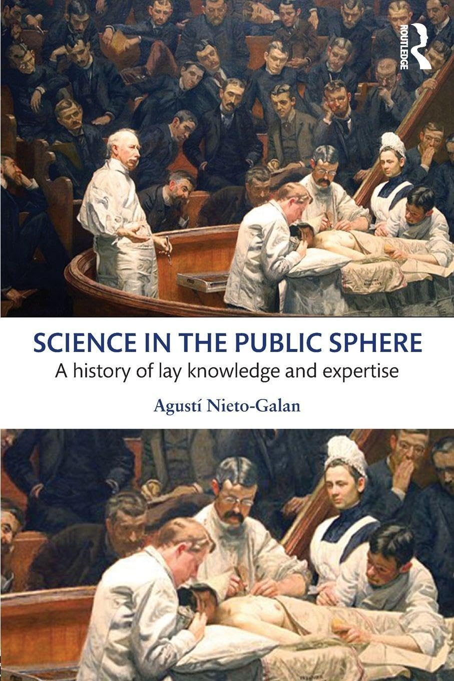 Science in the Public Sphere: A history of lay knowledge and expertise Media & Communication