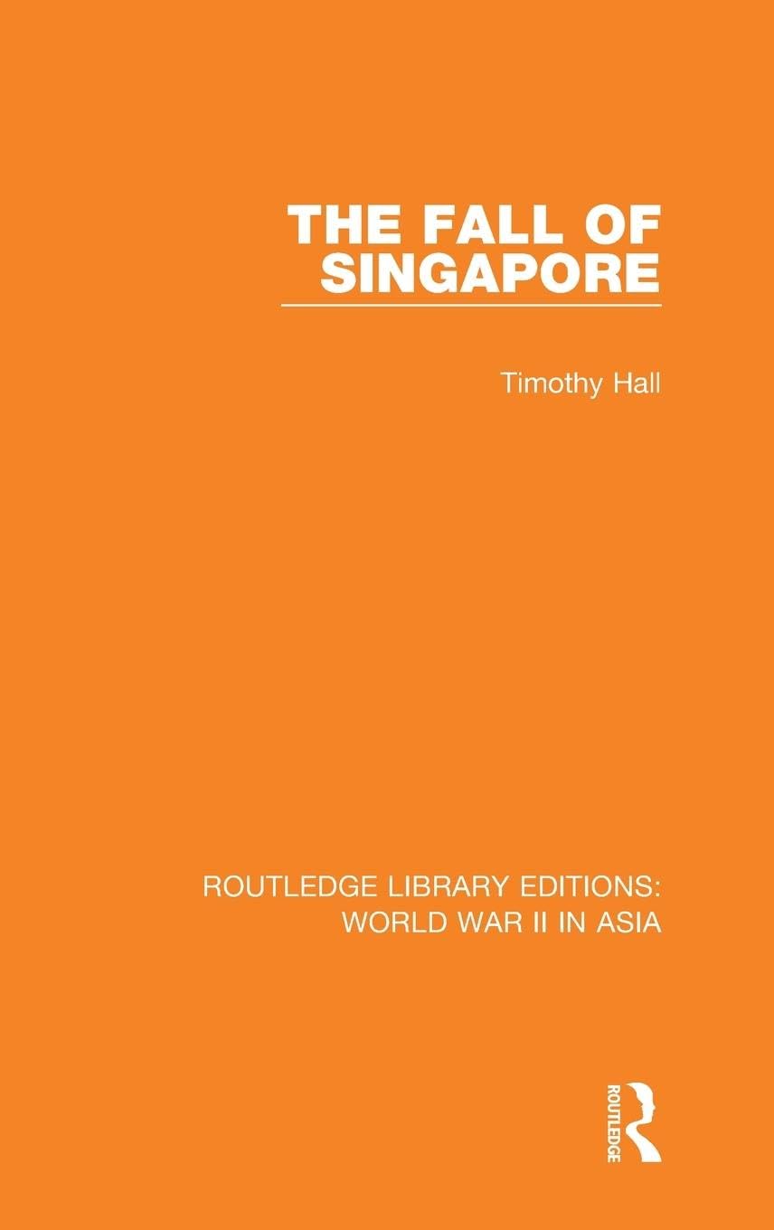 The Fall of Singapore 1942 Politics & History