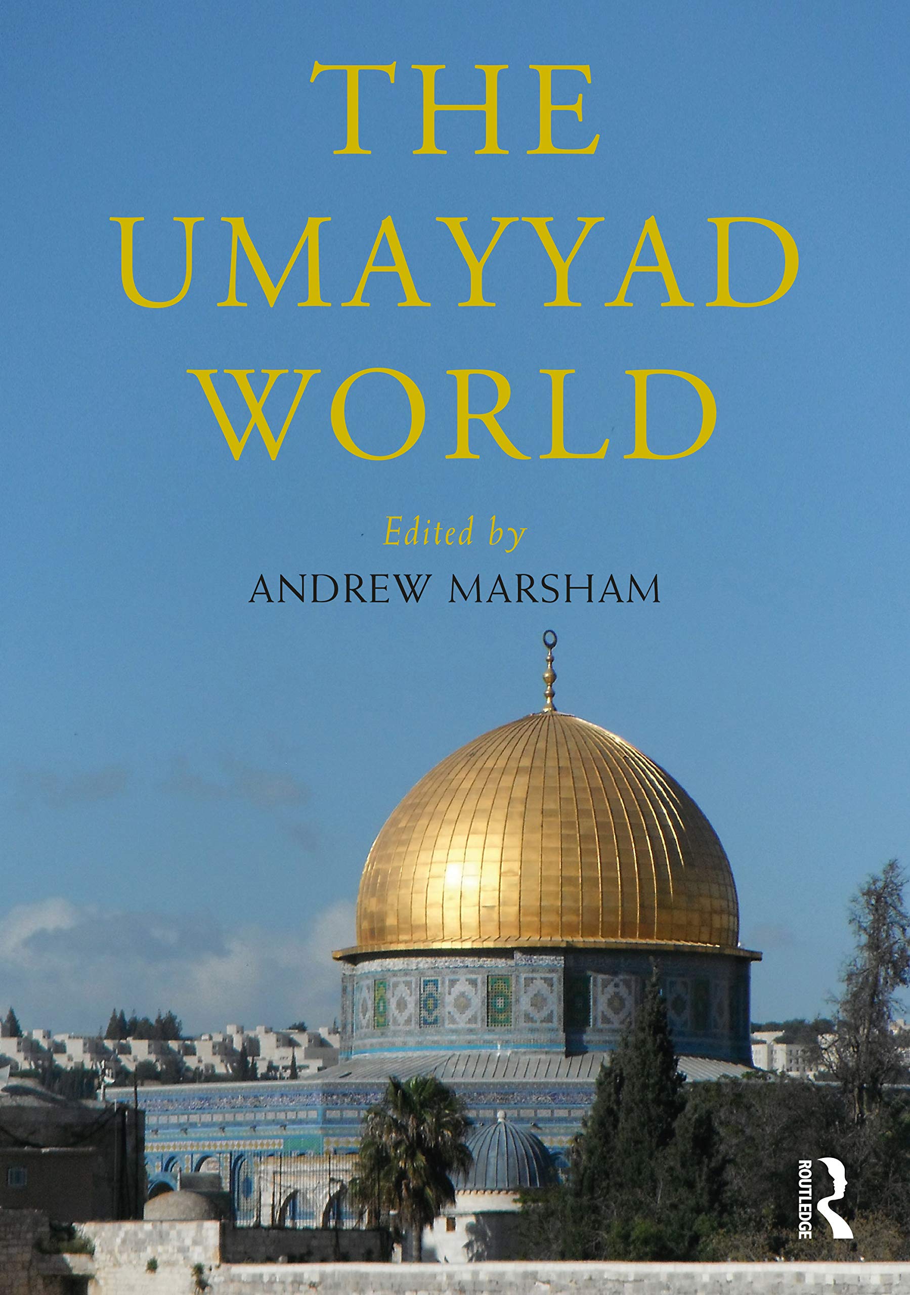 The Umayyad World (The Routledge Worlds) Social Sciences