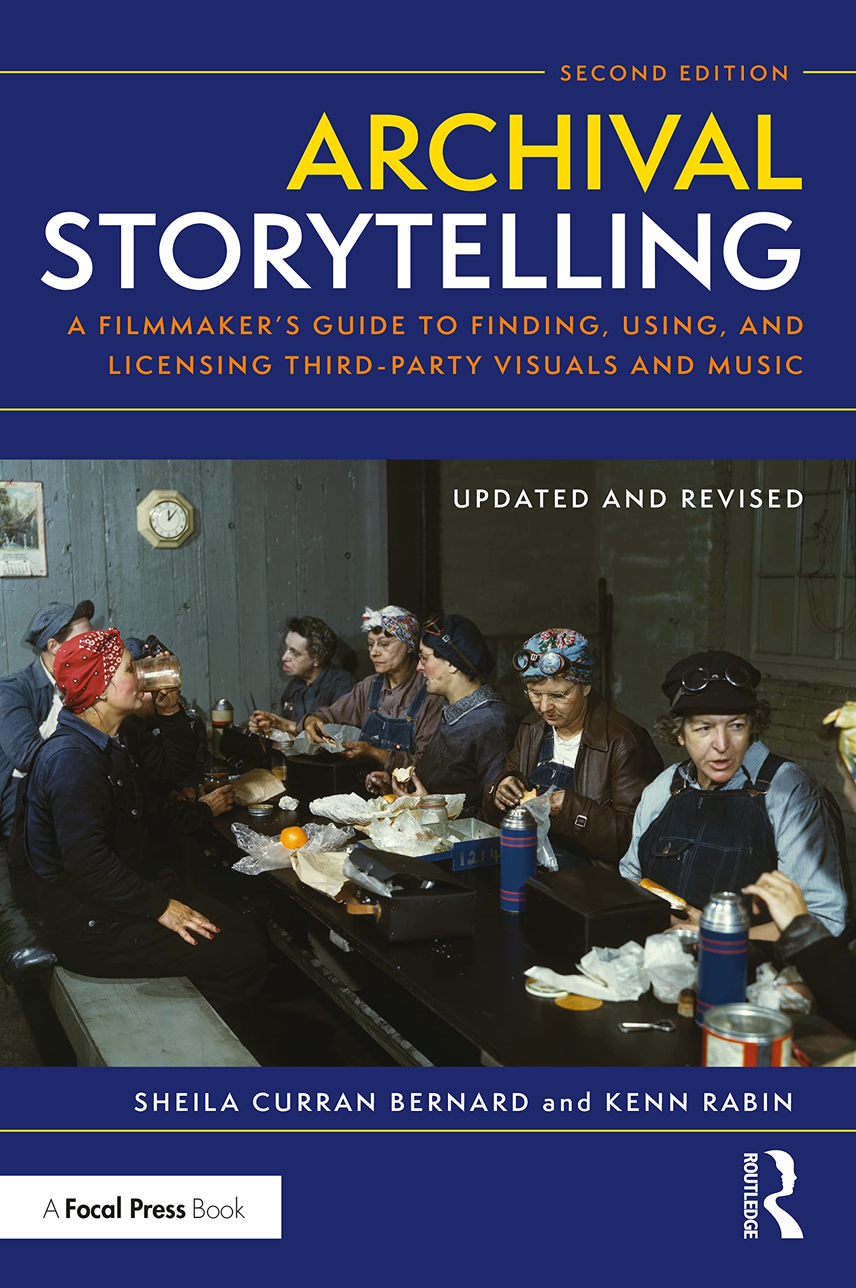 Archival Storytelling: A Filmmaker's Guide to Finding, Using, and Licensing Third-Party Visuals and Music Law