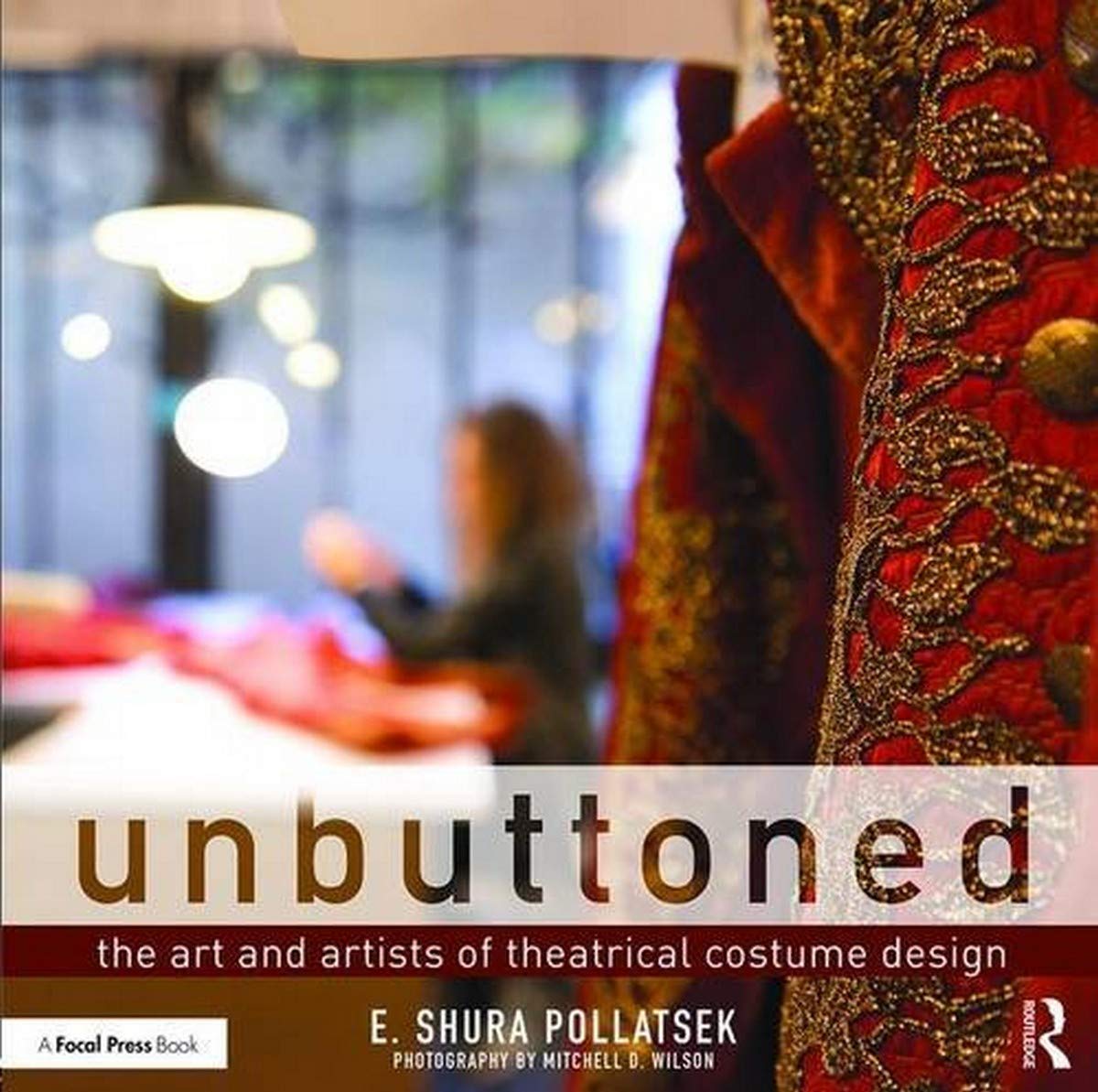 Unbuttoned: The Art and Artists of Theatrical Costume Design Social Sciences