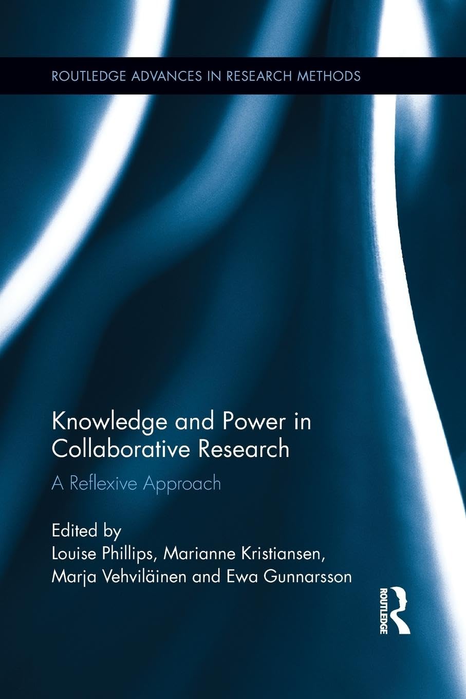 Knowledge and Power in Collaborative Research: A Reflexive Approach (Routledge Advances in Research Methods) (Routledge Advances in Research Methods, 6, Band 6) Law