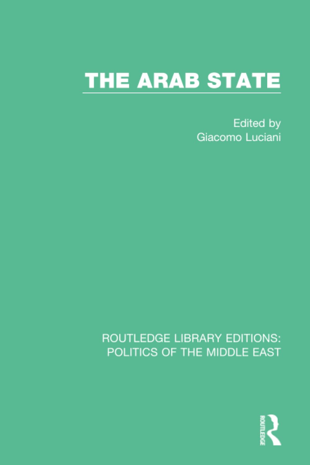 The Arab State (Routledge Library Editions: Politics of the Middle East, 2, Band 2) General education