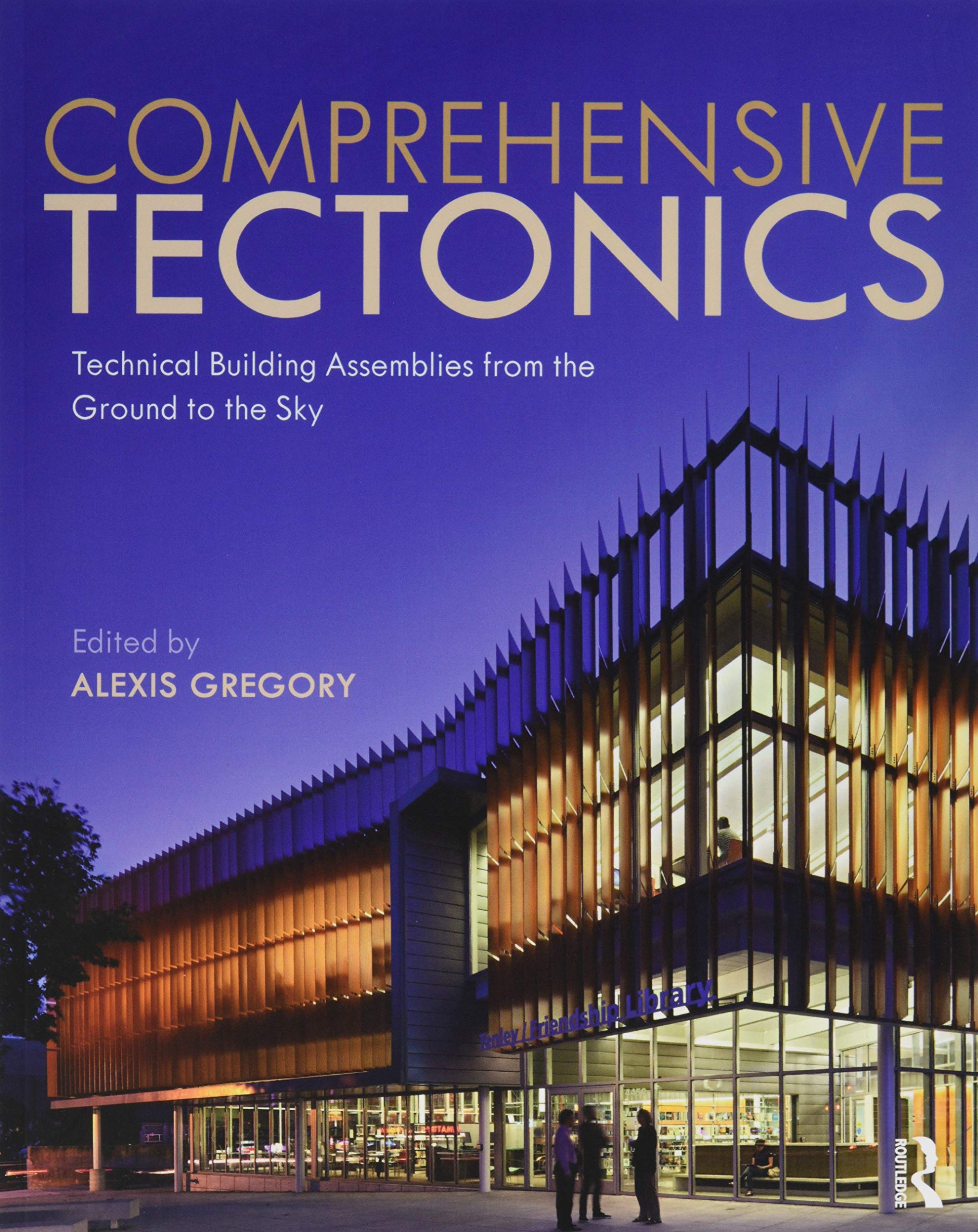 Comprehensive Tectonics: Technical Building Assemblies from the Ground to the Sky Social Sciences
