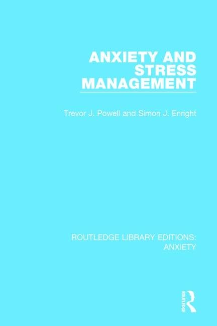 Anxiety and Stress Management (Routledge Library Editions: Anxiety, 3, Band 3) Medicine