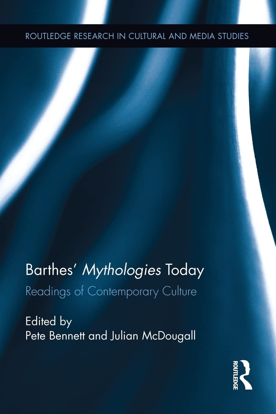 Barthes' Mythologies Today: Readings of Contemporary Culture (Routledge Research in Cultural and Media Studies, Band 52) Media & Communication