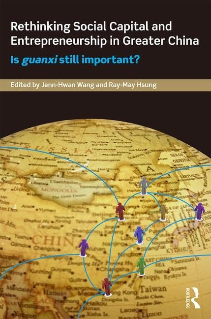Rethinking Social Capital and Entrepreneurship in Greater China: Is Guanxi Still Important? (Routledge Culture, Society, Business in East Asia, 4, Band 4) Books