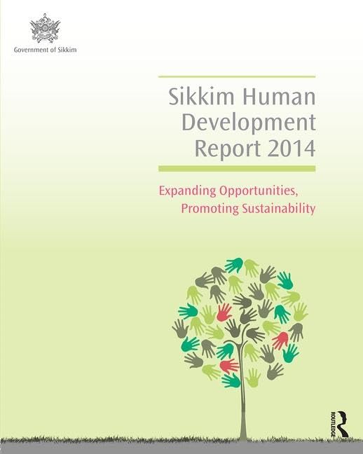Sikkim Human Development Report 2014: Expanding Opportunities, Promoting Sustainability Social Sciences