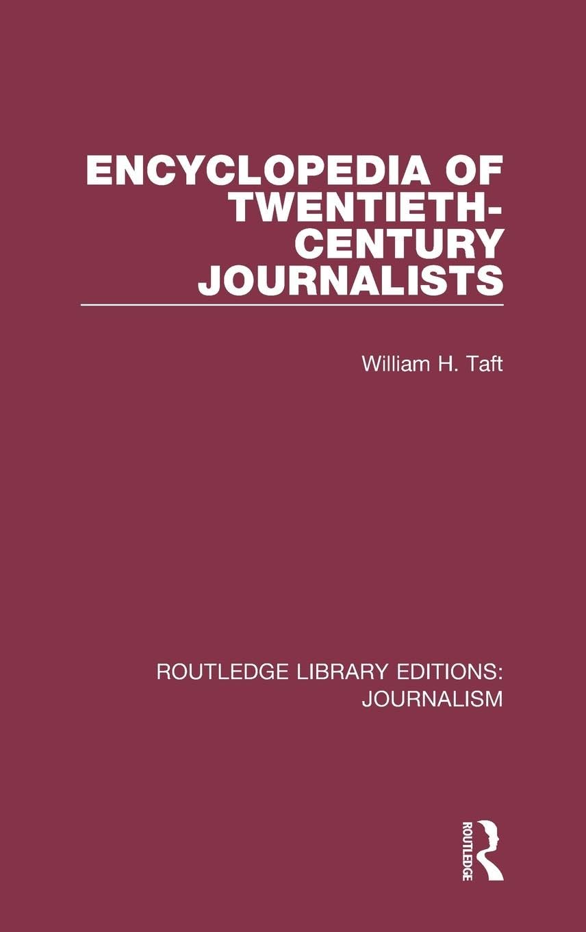 Encyclopedia of Twentieth Century Journalists Media & Communication