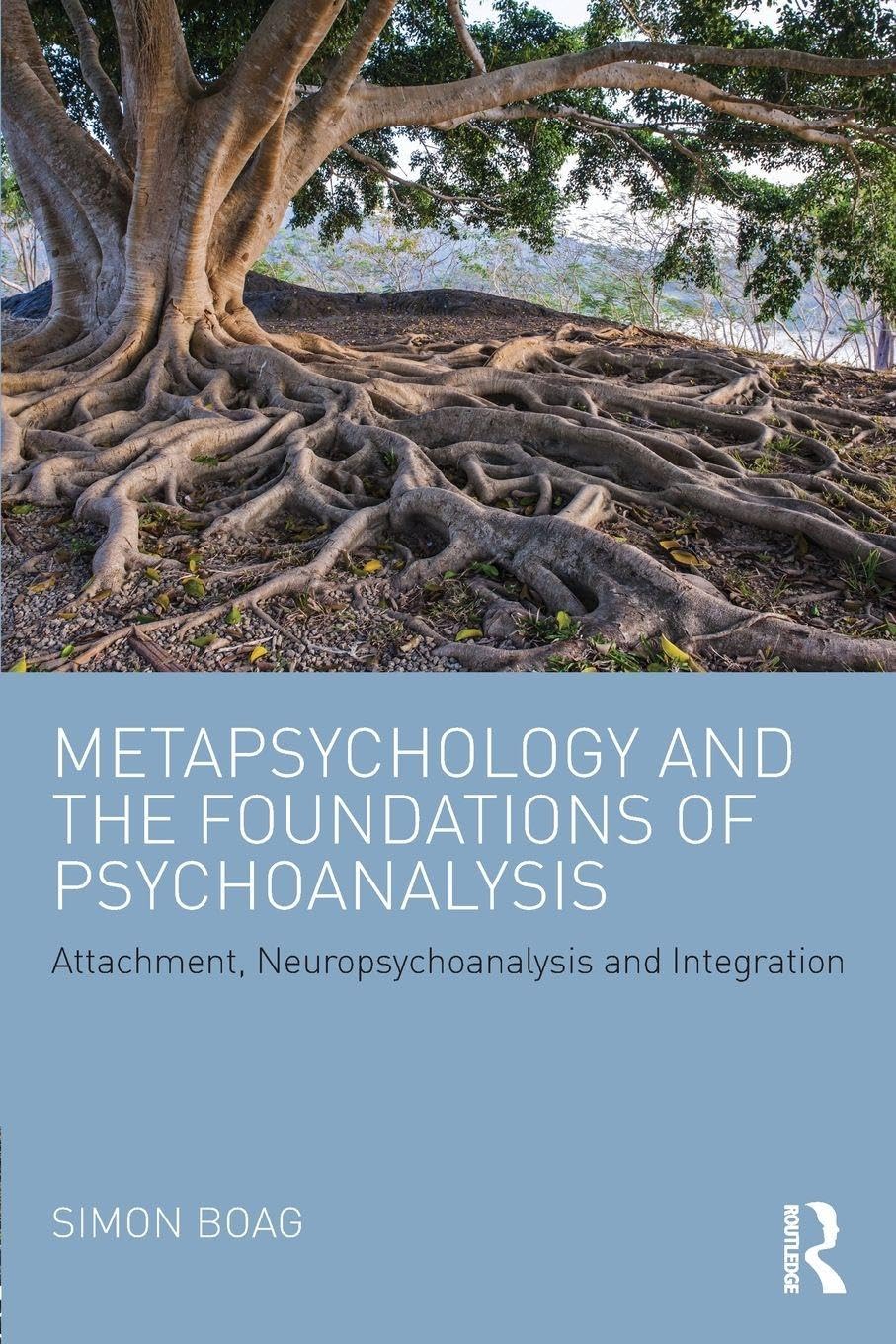 Metapsychology and the Foundations of Psychoanalysis: Attachment, neuropsychoanalysis and integration Medicine