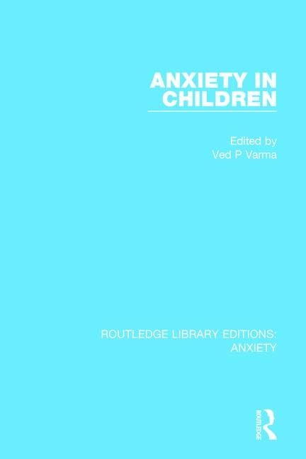 Anxiety in Children (Routledge Library Editions: Anxiety, Band 5) Medicine