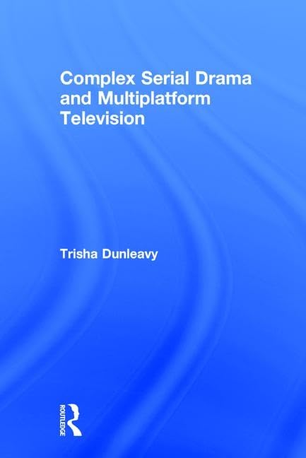 Complex Serial Drama and Multiplatform Television Media & Communication