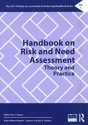 Risk and Need Assessment: Theory and Practice (Asc Division on Corrections & Sentencing Handbook) Law