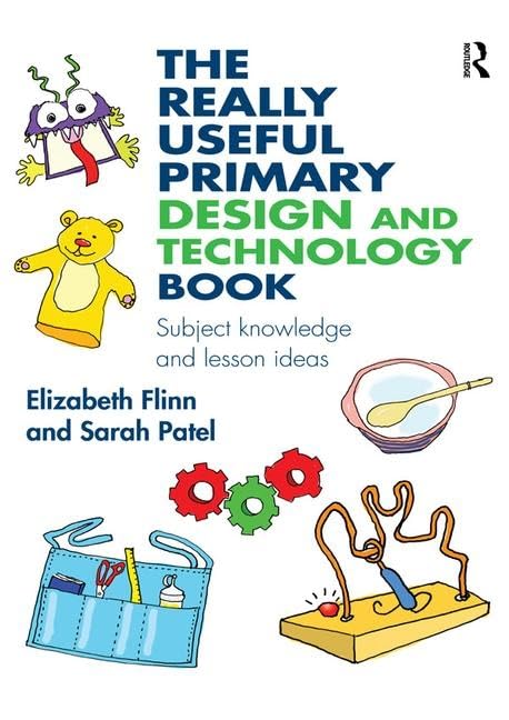 The Really Useful Primary Design and Technology Book: Subject knowledge and lesson ideas Education & Training
