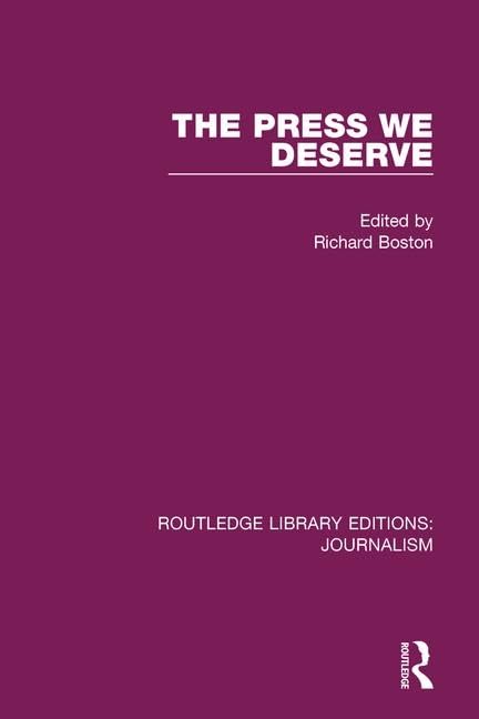 The Press We Deserve (Routledge Library Editions: Journalism, 2, Band 2) Media & Communication